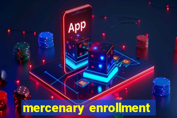 mercenary enrollment